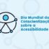 dia-mundial-acessibilidade