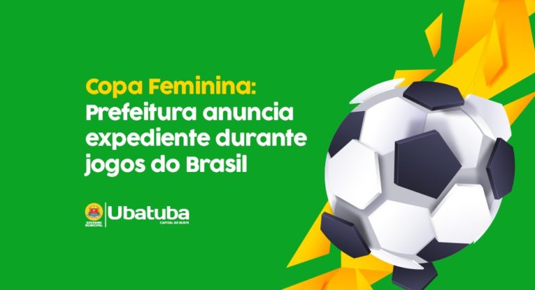 Copa Feminina: Prefeitura anuncia expediente durante jogos do Brasil –  Prefeitura Municipal de Ubatuba