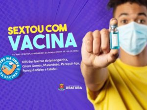 Sextou com Vacina: Ubatuba terá mais uma edição da iniciativa no dia 21